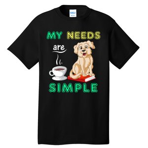 My Needs Are Golden Retriver Coffee And Reading Tall T-Shirt