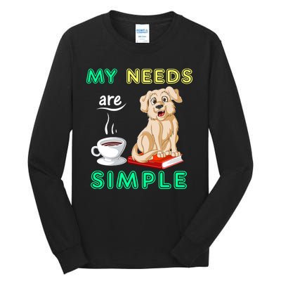 My Needs Are Golden Retriver Coffee And Reading Tall Long Sleeve T-Shirt