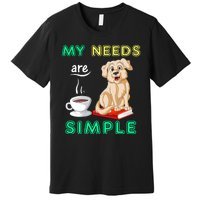 My Needs Are Golden Retriver Coffee And Reading Premium T-Shirt