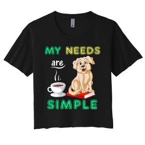 My Needs Are Golden Retriver Coffee And Reading Women's Crop Top Tee