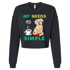 My Needs Are Golden Retriver Coffee And Reading Cropped Pullover Crew