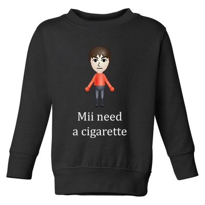 Mii Need A Cigarette Funny Toddler Sweatshirt