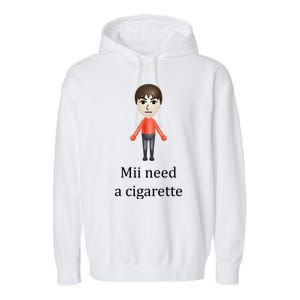 Mii Need A Cigarette Funny Garment-Dyed Fleece Hoodie