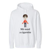 Mii Need A Cigarette Funny Garment-Dyed Fleece Hoodie