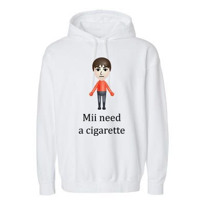 Mii Need A Cigarette Funny Garment-Dyed Fleece Hoodie