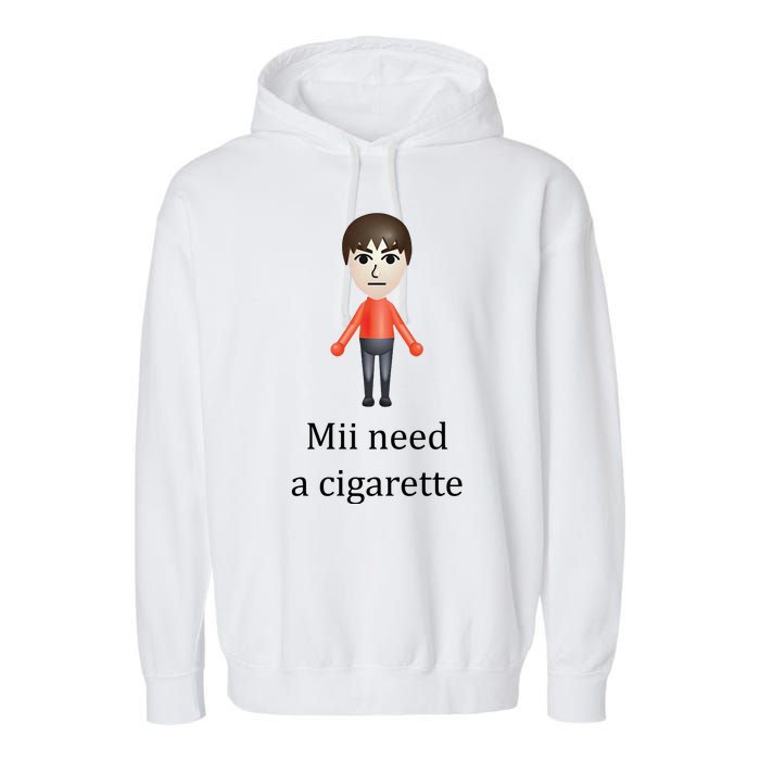 Mii Need A Cigarette Funny Garment-Dyed Fleece Hoodie