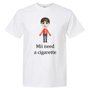 Mii Need A Cigarette Funny Garment-Dyed Heavyweight T-Shirt