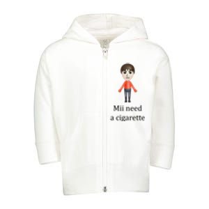 Mii Need A Cigarette Funny Toddler Zip Fleece Hoodie