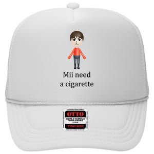 Mii Need A Cigarette Funny High Crown Mesh Back Trucker Hat