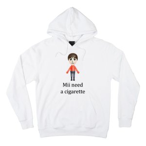 Mii Need A Cigarette Funny Hoodie