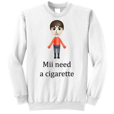 Mii Need A Cigarette Funny Sweatshirt