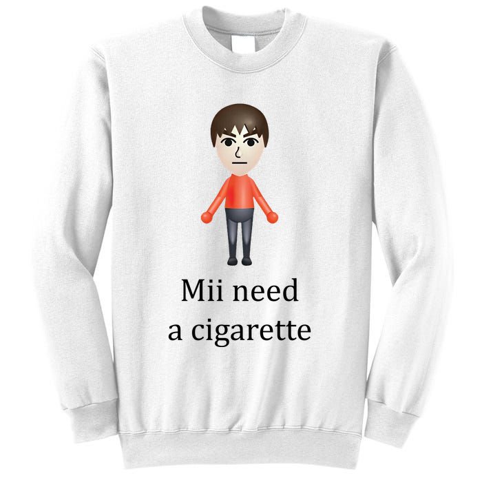 Mii Need A Cigarette Funny Sweatshirt