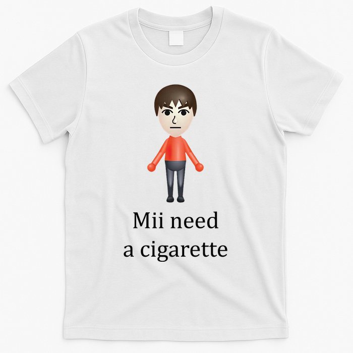 Mii Need A Cigarette Funny T-Shirt