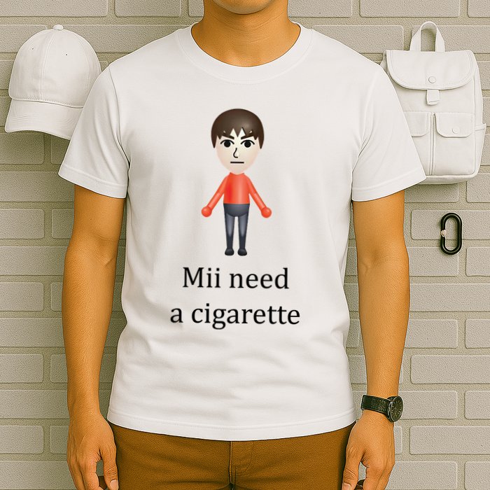 Mii Need A Cigarette Funny T-Shirt
