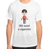 Mii Need A Cigarette Funny Adult ChromaSoft Performance T-Shirt