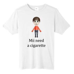 Mii Need A Cigarette Funny Tall Fusion ChromaSoft Performance T-Shirt