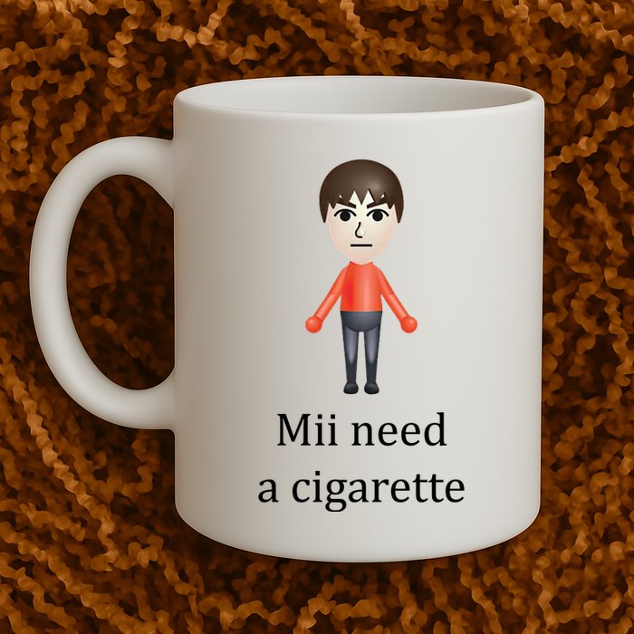 Mii Need A Cigarette Funny Mug