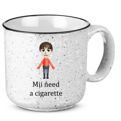 Mii Need A Cigarette Funny 15oz Campfire Ceramic Mug
