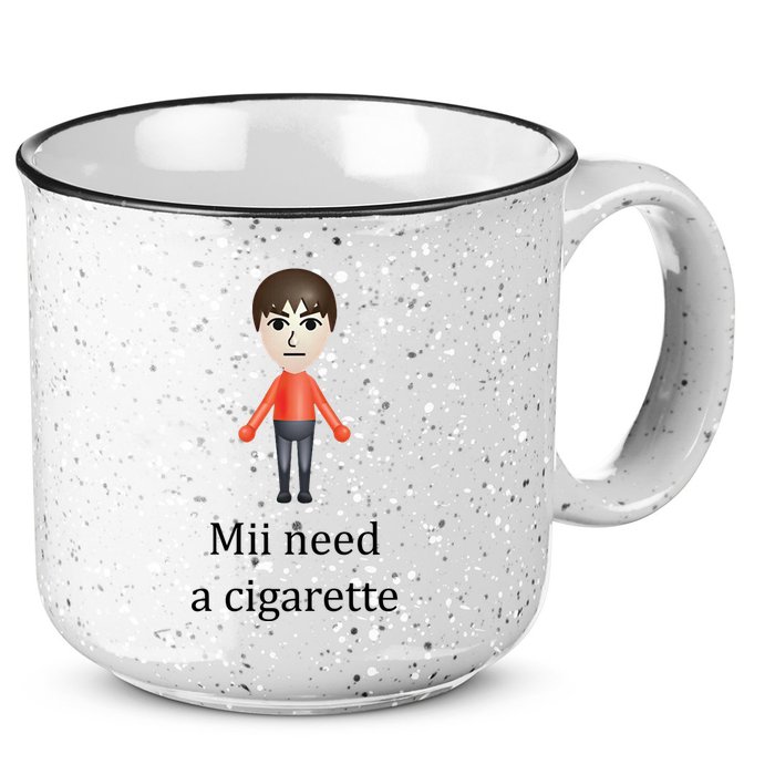 Mii Need A Cigarette Funny 15oz Campfire Ceramic Mug