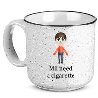 Mii Need A Cigarette Funny 15oz Campfire Ceramic Mug