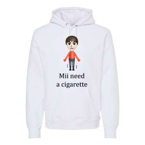 Mii Need A Cigarette Funny Premium Hoodie