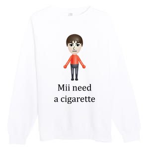 Mii Need A Cigarette Funny Premium Crewneck Sweatshirt