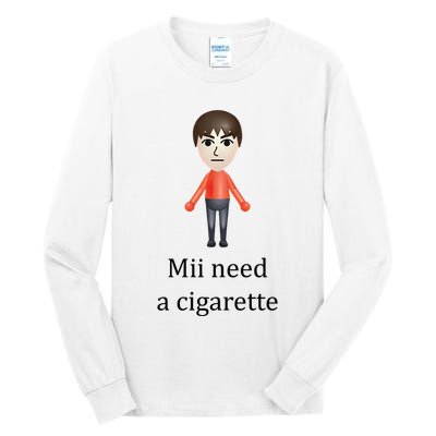 Mii Need A Cigarette Funny Tall Long Sleeve T-Shirt