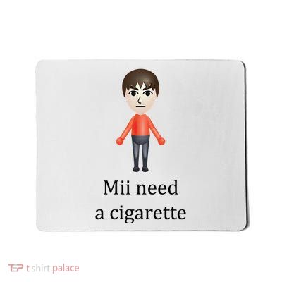 Mii Need A Cigarette Funny Mousepad