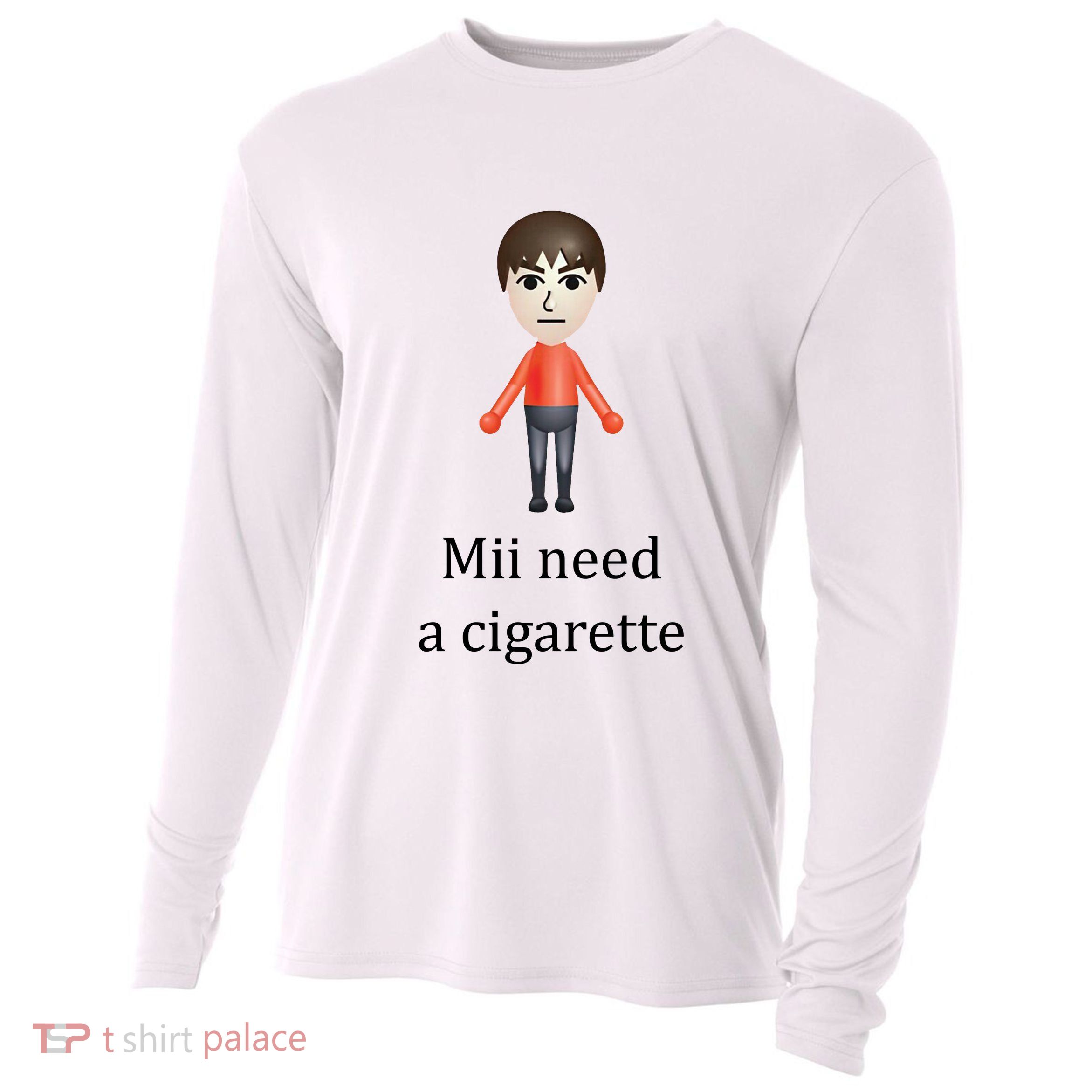 Mii Need A Cigarette Funny Cooling Performance Long Sleeve Crew