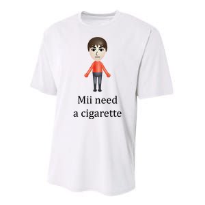 Mii Need A Cigarette Funny Performance Sprint T-Shirt