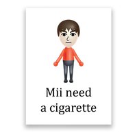 Mii Need A Cigarette Funny Poster