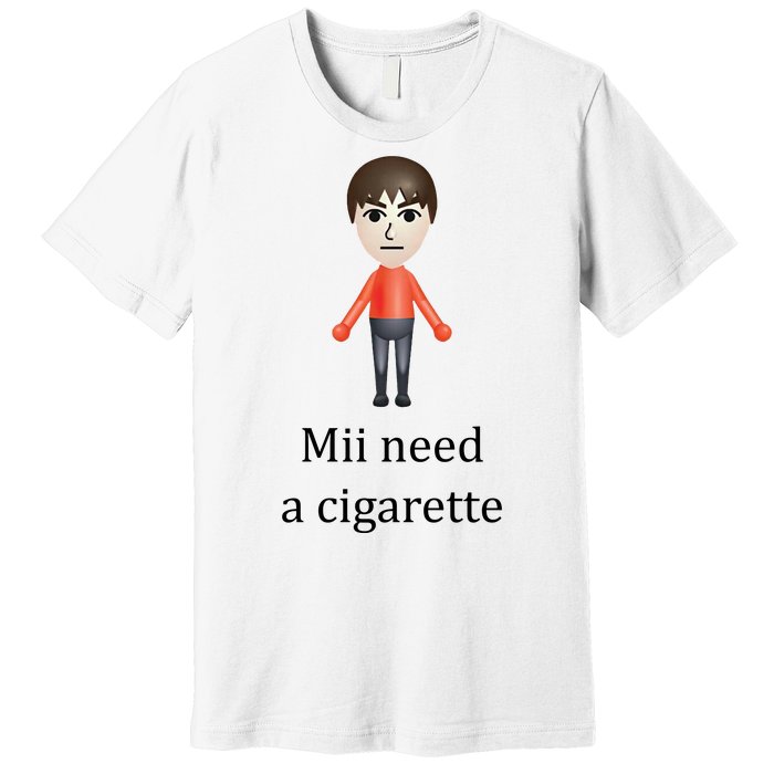 Mii Need A Cigarette Funny Premium T-Shirt