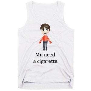 Mii Need A Cigarette Funny Tank Top