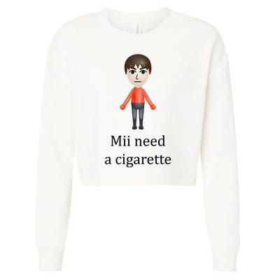 Mii Need A Cigarette Funny Cropped Pullover Crew