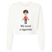 Mii Need A Cigarette Funny Cropped Pullover Crew