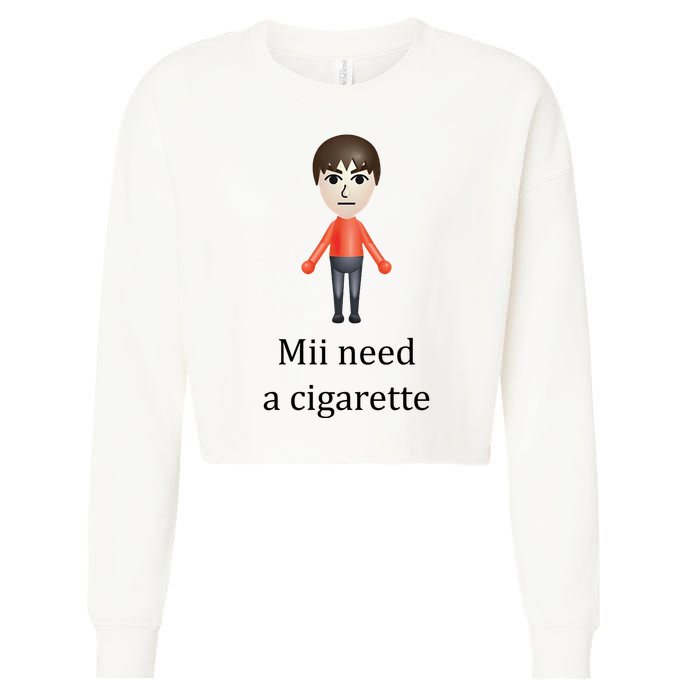 Mii Need A Cigarette Funny Cropped Pullover Crew