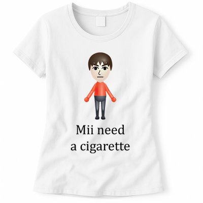 Mii Need A Cigarette Funny Womens T-Shirt