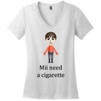 Mii Need A Cigarette Funny Women's V-Neck T-Shirt