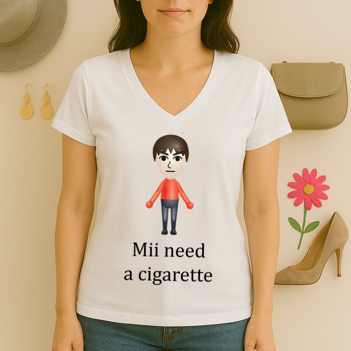 Mii Need A Cigarette Funny Women's V-Neck T-Shirt