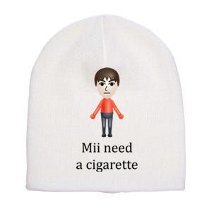 Mii Need A Cigarette Funny Short Acrylic Beanie