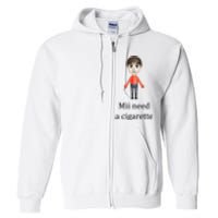 Mii Need A Cigarette Funny Full Zip Hoodie