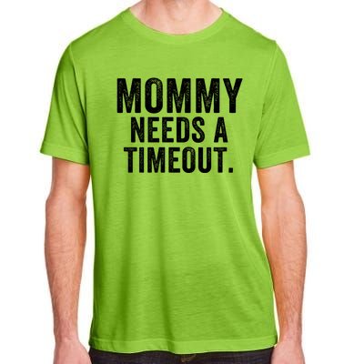 Mommy Needs A Timeout Gift For Her Mommy Gift Funny Mommy Funny Mother’S Day Adult ChromaSoft Performance T-Shirt