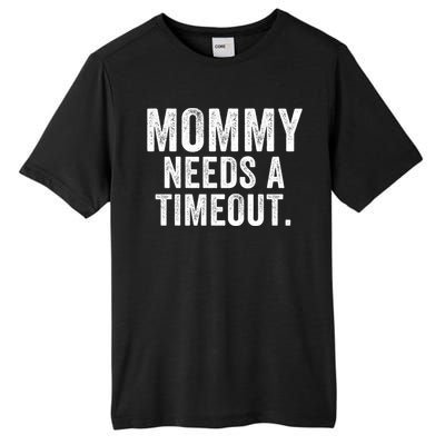 Mommy Needs A Timeout Gift For Her Mommy Gift Funny Mommy Funny Mother’S Day Tall Fusion ChromaSoft Performance T-Shirt