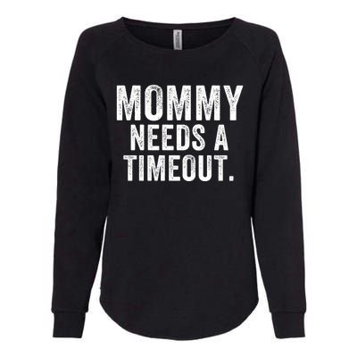 Mommy Needs A Timeout Gift For Her Mommy Gift Funny Mommy Funny Mother’S Day Womens California Wash Sweatshirt