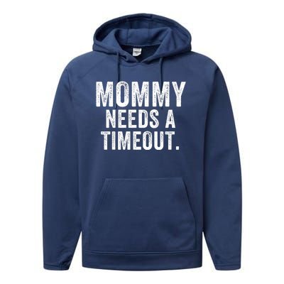 Mommy Needs A Timeout Gift For Her Mommy Gift Funny Mommy Funny Mother’S Day Performance Fleece Hoodie