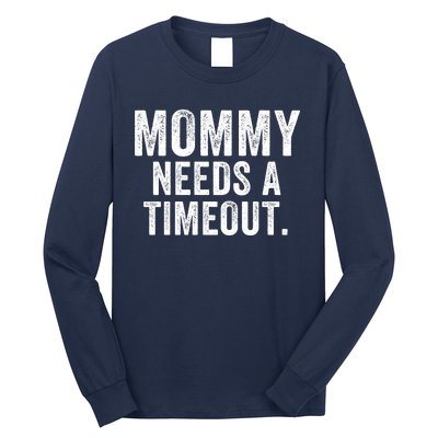 Mommy Needs A Timeout Gift For Her Mommy Gift Funny Mommy Funny Mother’S Day Long Sleeve Shirt