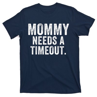 Mommy Needs A Timeout Gift For Her Mommy Gift Funny Mommy Funny Mother’S Day T-Shirt