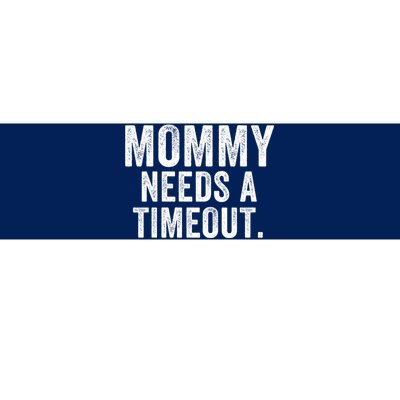 Mommy Needs A Timeout Gift For Her Mommy Gift Funny Mommy Funny Mother’S Day Bumper Sticker