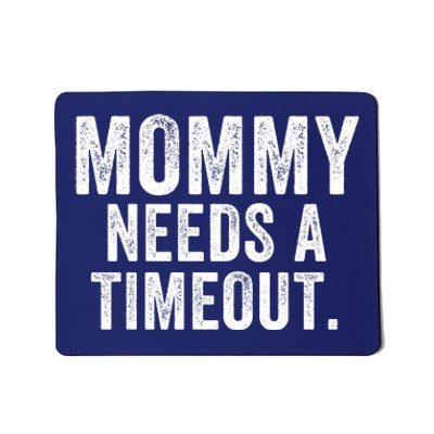 Mommy Needs A Timeout Gift For Her Mommy Gift Funny Mommy Funny Mother’S Day Mousepad