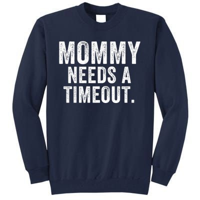 Mommy Needs A Timeout Gift For Her Mommy Gift Funny Mommy Funny Mother’S Day Tall Sweatshirt